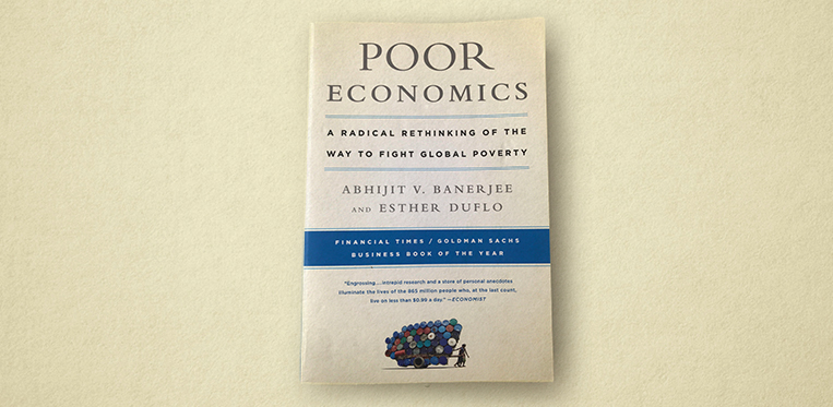 Poor Economics by Nobel laureates Abhijit Banerjee and Esther Duflo